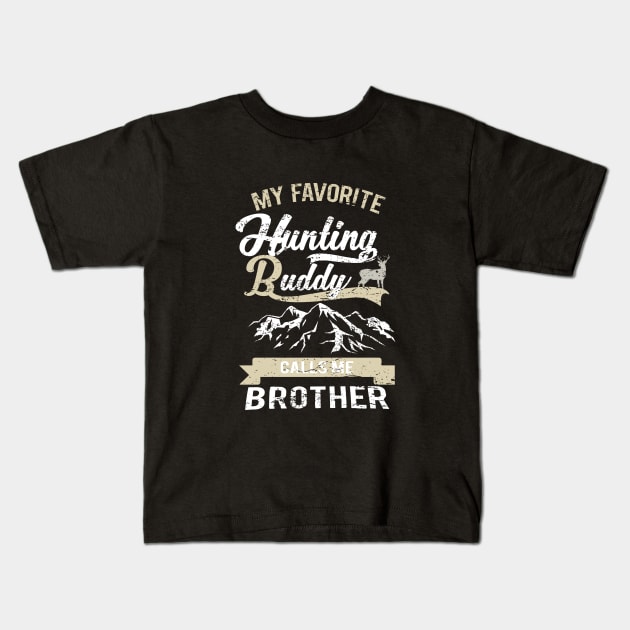 My favorite hunting buddy calls me Brother funny novelty hunting tshirt Kids T-Shirt by stockwell315designs